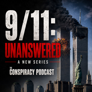 9/11: Unanswered, Part Six — The Conspiracies Continue - EP 170