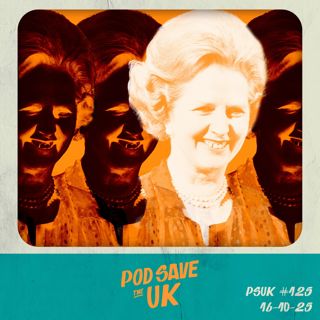 Why can’t the UK get over Thatcher? Plus - “Your Party” infighting is Definitely Maybe over…