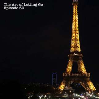 The Art Of Letting Go (Paris Pt. 2)
