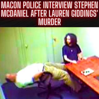 Stephen McDaniel's First Interview with Macon police after Lauren Giddings' Murder