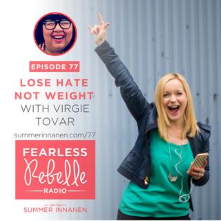 #77: Lose Hate Not Weight - With Virgie Tovar