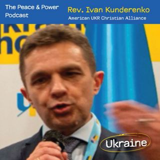 Ep. 59 - Faith Under Fire & Ukraine’s Spiritual Resistance w/Rev. Ivan Kunderenko