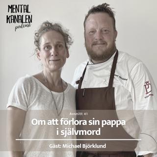 41. Michael Björklund – om att förlora sin pappa i självmord