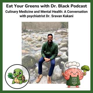 Culinary Medicine and Mental Health: A Conversation with psychiatrist Dr. Sravan Kakani