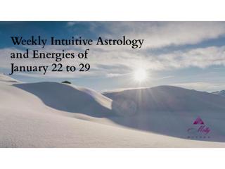 Weekly Intuitive Astrology and Energies of January 22 to 29