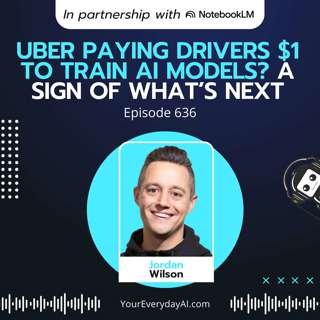 Ep 636: Uber paying drivers $1 to train AI models? A sign of what’s next