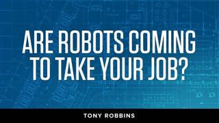 Are Robots Coming to Take Your Job? | Tony Robbins Podcast