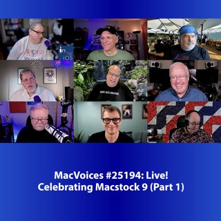 MacVoices #25194: Live! - Celebrating Macstock 9 (Part 1)