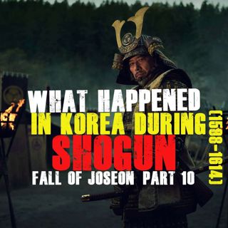 What Happened in Korea During Shogun | Fall of Joseon, part 10