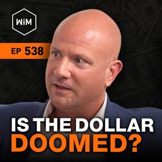 Is the Dollar Doomed? Bitcoin, Gold, and the Dollar Debt Spiral with Luke Gromen (WiM538)