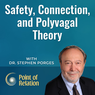 Dr. Stephen Porges | Safety, Connection, and Polyvagal Theory