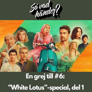 En grej till: "White Lotus”-special, del 1