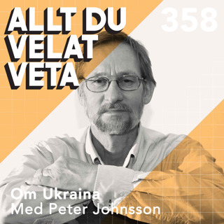 358 Om Ukraina med Peter Johnsson