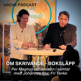 Boksläpp Om skrivande - Per Magnus Johansson i samtal med Johannes Rex