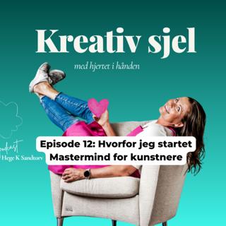 Episode 12: Hvorfor jeg startet Mastermind for kunstnere