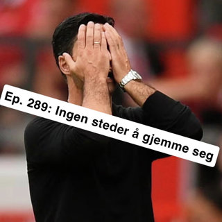 Ep. 289: Ingen steder å gjemme seg
