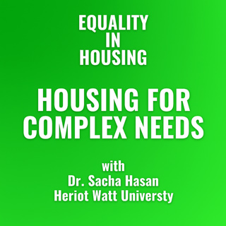 Housing for Complex Needs with Dr Sacha Hasan