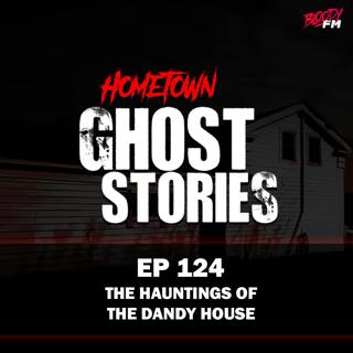 EP 124 - The Hauntings of the Dandy House | Hinsdale, NY