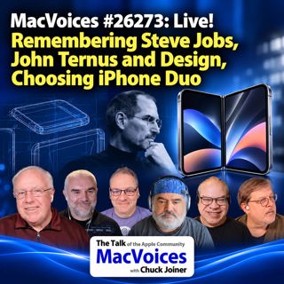 MacVoices #26273: Live! - Remembering Steve Jobs, John Ternus and Design, Choosing iPhone Duo
