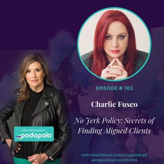 The 'No Jerk Clause': Entrepreneur Charlie Fusco on Personal Branding and How to Attract Clients Aligned with Your Mission