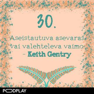 30. Aseistautuva asevaras vai valehteleva vaimo – Keith Gentry