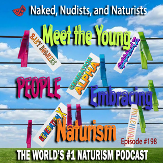 Ep. 198 - "Meet The Young People Embracing Naturism" and "Tarps Off"(#45)