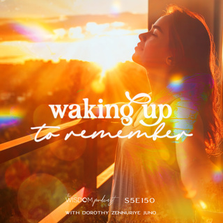 Waking Up To Remember ~ A Morning Meditation  | The WISDOM podcast  |  S5 E150