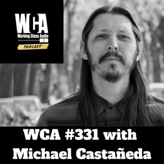 WCA #331 with Michael Castañeda - Tape Syncs, Podcasts, Network of Friends, West Covina, and Getting Super Lucky