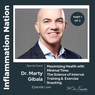 149 | GUEST SERIES - Dr. Marty Gibala (Part 1) - Maximizing Health with Minimal Time: The Science of Interval Training and the Power of Exercise Snacking