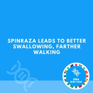 Spinraza Leads to Better Swallowing, Farther Walking & Weekly Wins: Sharing Wins in Our Forums
