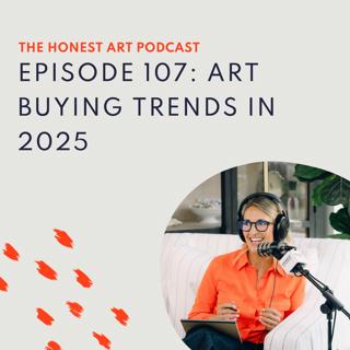 Episode 107: Art Buying Trends in 2025