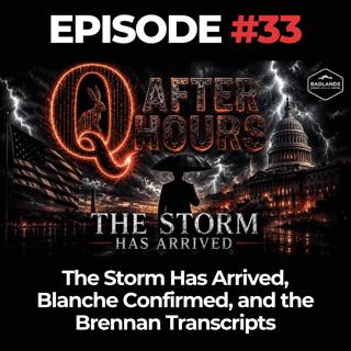 Q After Hours Ep. 33: The Storm Has Arrived, Blanche Confirmed, and the Brennan Transcripts