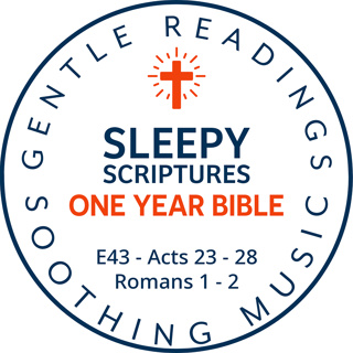 Sleepy Scriptures One-Year Bible | Week 15: Part 1 | Acts 23–28 & Romans 1–2 | God’s Sovereign Plan