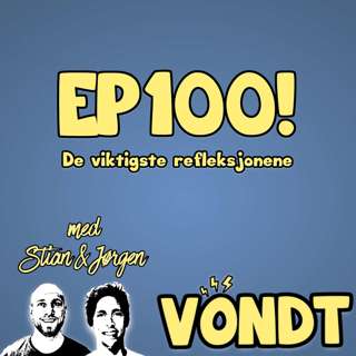EP 100: Milepælen m/ Stian og Jørgen