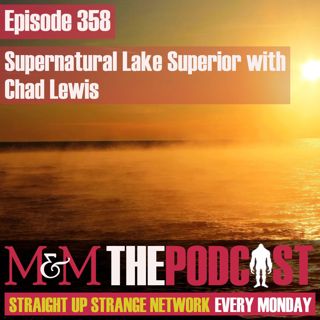 Mysteries and Monsters: Episode 358 Supernatural Lake Superior with Chad Lewis