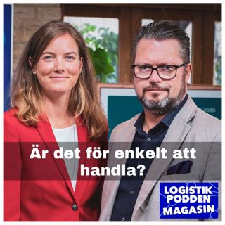 Logistikpodden Magasin #25 - Är det för enkelt att handla?