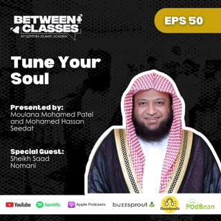 Tune Your Soul featuring Sheikh Saad Nomani | Between Classes by QIA
