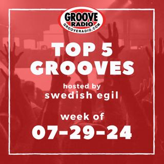 Top 5 Grooves by Swedish Egil - week of 07-29-24