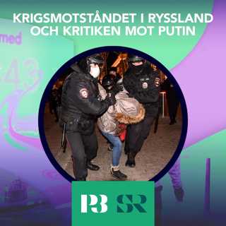 Krigsmotståndet i Ryssland och kritiken mot Putin – P3 Nyheter Dokumentär