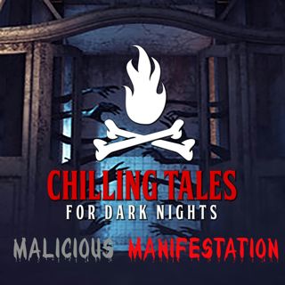 S4 Ep136: 136: Malicious Manifestation - Chilling Tales for Dark Nights