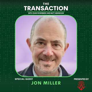 Building Trust and Reputation in Today's Market with Jon Miller - The Transaction - Ep # 029