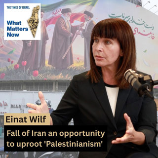 Einat Wilf: Fall of Iran an opportunity to uproot 'Palestinianism'