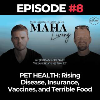 MAHA Living Ep. 8 - PET HEALTH: Rising Disease, Insurance, Vaccines, and Terrible Food
