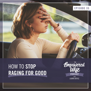 035: How to Stop Raging for Good