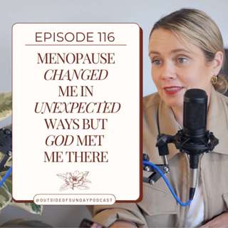 Episode 116: Menopause Changed Me in Unexpected Ways but God Met Me There - Kate Robinson, Part 2