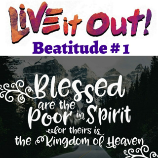 Beatitude # 1 The riches of poverty