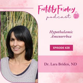 FFP 428 | Hypothalamic Amenorrhea | PCOS/HA Replay Series | Dr. Lara Briden, ND.