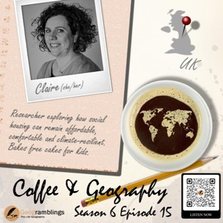 Coffee & Geography 6x15 Claire Brown (UK) Climate resilient homes, bakes for kids