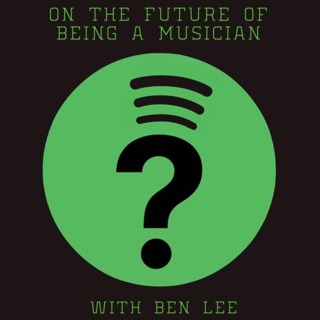 ON THE FUTURE OF BEING A MUSICIAN...WITH BEN LEE