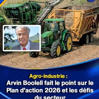 Agro-industrie : Arvin Boolell fait le point sur le Plan d’action 2026 et les défis du secteur